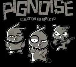 Pignoise : Cuestión de directo